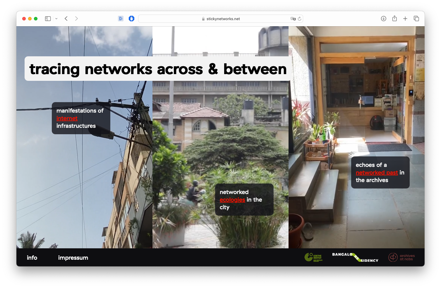 A browser shows a website that is split into 3 thirds horizontally with a header saying: tracing networks across & between. The left part shows a view up into the sky with electric cables, a streetlight, buildings, and the text: manifestations of internet infrastructure. The center shows a lush area with a big building in the background and the text: networked ecologies in the city. The right one shows the inside of a library foyer with the text: echoes of a networked past in the archives. In the texts, some parts of the text are marked as hyperlinks.